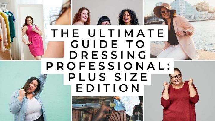The Ultimate Guide to Dressing Professional: Plus Size Edition